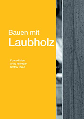 Beispielbild fr Bauen Mit Laubholz: Laubholz in Der Tragkonstruktion (Detail Praxis) zum Verkauf von Anybook.com