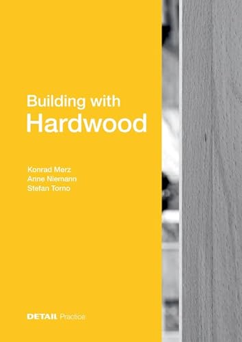 Stock image for Building with Hardwood: Innovation through an almost forgotten building material for sale by Chiron Media