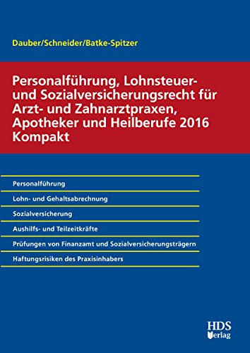 9783955540685: Personalfhrung, Lohnsteuer- und Sozialversicherungsrecht fr Arzt- und Zahnarztpraxen, Apotheker und Heilberufe 2016 Kompakt