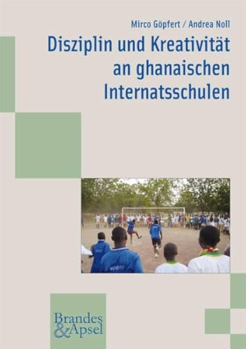 Beispielbild fr Disziplin und Kreativitt an ghanaischen Internatsschulen zum Verkauf von medimops