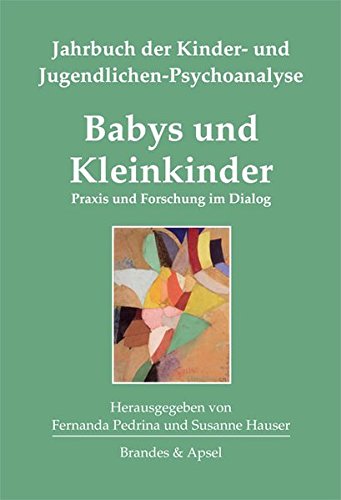 Babys und Kleinkinder. Praxis und Forschung im Dialog. Jahrbuch der Kinder- und Jugendlichen-Psychoanalyse, Band: 2. - Pedrina, Fernanda und Susanne Hauser (Hgg.)