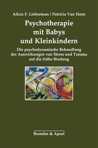 Stock image for Psychotherapie mit Babys und Kleinkindern: Die psychodynamische Behandlung der Auswirkungen von Stress und Trauma auf die frhe Bindung for sale by medimops