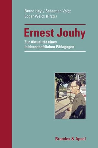 Ernest Jouhy - zur Aktualität eines leidenschaftlichen Pädagogen. - Heyl, Bernd; Voigt, Sebastian; Weick, Edgar [Herausgeber]