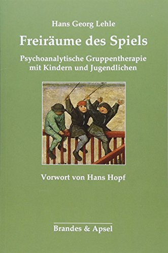 9783955582272: Freirume des Spiels: Psychoanalytische Gruppentherapie mit Kindern und Jugendlichen