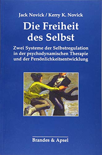 Imagen de archivo de Die Freiheit des Selbst: Zwei Systeme der Selbstregulation in der psychodynamischen Therapie und der Persnlichkeitsentwicklung a la venta por medimops