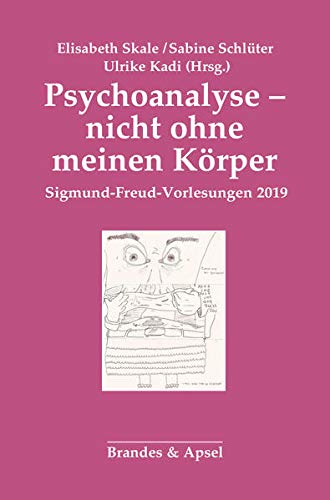 9783955582913: Psychoanalyse - nicht ohne meinen Krper: Sigmund-Freud-Vorlesungen 2019