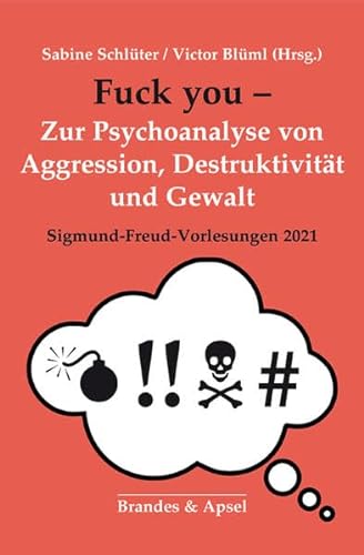 9783955583224: Fuck you! - Zur Psychoanalyse von Aggression, Destruktion und Gewalt: Sigund-Freud-Vorlesungen 2021: 3