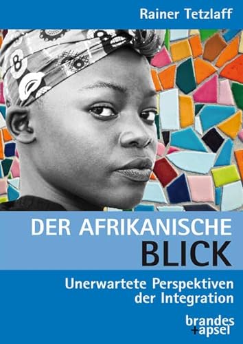 9783955583422: Der afrikanische Blick: Unerwartete Perspektiven der Integration