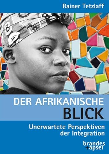 Stock image for Der afrikanische Blick: Unerwartete Perspektiven der Integration for sale by medimops