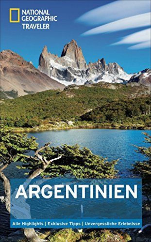 NATIONAL GEOGRAPHIC Reiseführer Argentinien: Das ultimative Reisehandbuch mit über 500 Adressen und praktischer Faltkarte zum Herausnehmen für alle Traveler. (National Geographic Traveler). - Bernhardson, Wayne; Miciu, Eliseo;