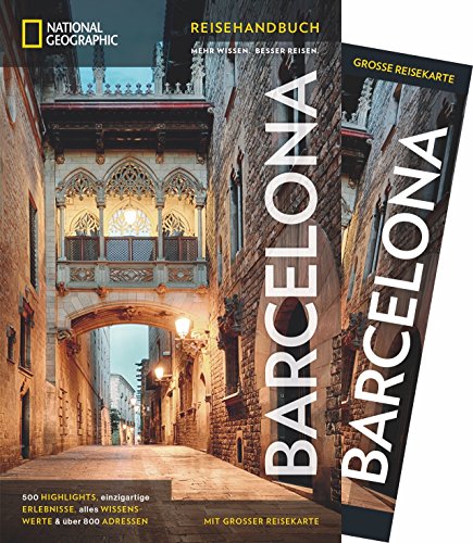 Stock image for National Geographic Reisehandbuch Barcelona: Der ultimative Reisefhrer zu allen Sehenswrdigkeiten der Stadt. Mit Geheimtipps und praktischer Karte fr alle Traveler. NEU 2018 for sale by medimops