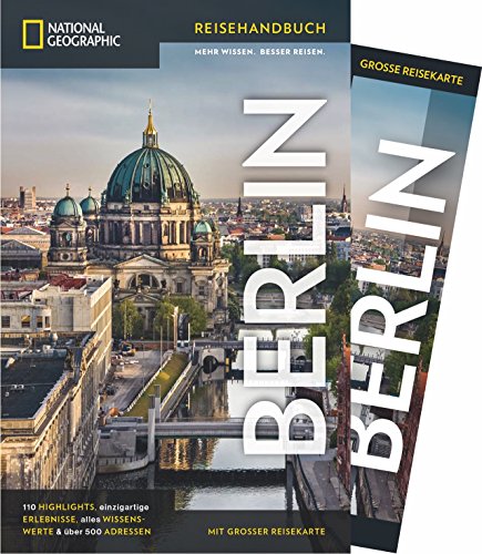 Beispielbild fr National Geographic Reisehandbuch Berlin: Der ultimative Reisefhrer zu allen Sehenswrdigkeiten der Stadt. Mit Geheimtipps und praktischer Karte fr alle Traveler. NEU 2018 (NG_Reisefhrer) zum Verkauf von medimops