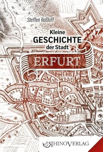 Imagen de archivo de Kleine Geschichte der Stadt Erfurt: Band 45 (Rhino Westentaschen-Bibliothek) a la venta por medimops