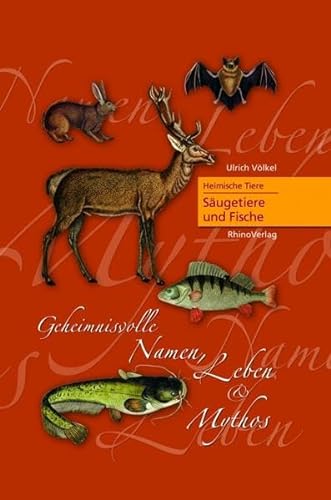 9783955608989: Heimische Tiere - Sugetiere und Fische: Geheimnisvolle Namen, Leben und Mythos