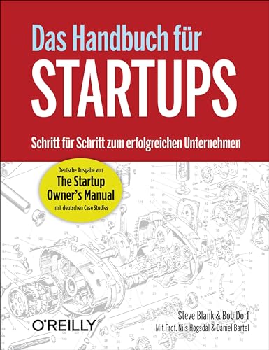 Das Handbuch für Startups - die deutsche Ausgabe von 'The Startup Owner's Manual' - Blank, Steve, Bob Dorf und Nils Högsdal