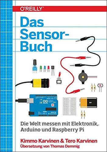 Beispielbild fr Das Sensor-Buch: Mit Elektronik, Arduino und Raspberry Pi die Welt erfassen zum Verkauf von medimops