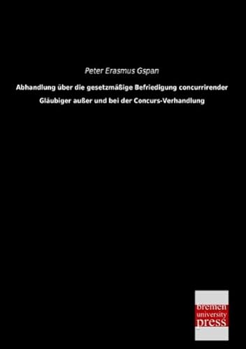 9783955620127: Abhandlung ber die gesetzmige Befriedigung concurrirender Glubiger auer und bei der Concurs-Verhandlung