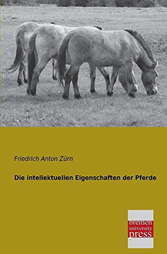 Stock image for Die Intellektuellen Eigenschaften Der Pferde for sale by Chiron Media