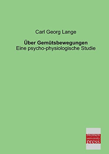 Ueber Gemuetsbewegungen: Eine psycho-physiologische Studie (German Edition) (9783955620615) by Lange, Carl Georg