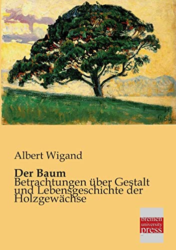 9783955621186: Der Baum: Betrachtungen ber Gestalt und Lebensgeschichte der Holzgewchse