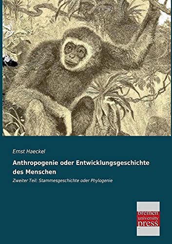 9783955623319: Anthropogenie oder Entwicklungsgeschichte des Menschen: Zweiter Teil: Stammesgeschichte oder Phylogenie