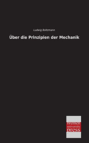 ber die Prinzipien der Mechanik - Boltzmann, Ludwig