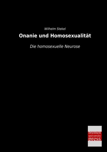 9783955624910: Onanie und Homosexualitt: Die homosexuelle Neurose