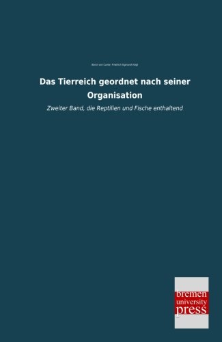 Imagen de archivo de Das Tierreich geordnet nach seiner Organisation: Zweiter Band, die Reptilien und Fische enthaltend a la venta por medimops