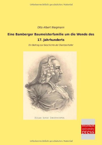 9783955628550: Eine Bamberger Baumeisterfamilie um die Wende des 17. Jahrhunderts: Ein Beitrag zur Geschichte der Dientzenhofer