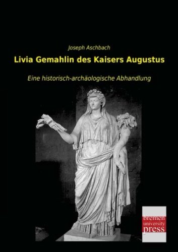 9783955628598: Livia Gemahlin des Kaisers Augustus: Eine historisch-archologische Abhandlung