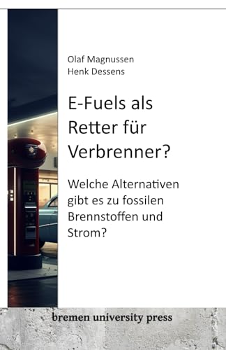 Stock image for E-Fuels als Retter fr Verbrenner?: Welche Alternativen gibt es zu fossilen Brennstoffen und Strom? (German Edition) for sale by GF Books, Inc.