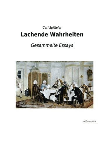 Lachende Wahrheiten: Gesammelte Essays - Spitteler, Carl; Spitteler, Carl