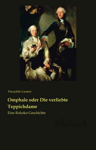 Imagen de archivo de Omphale oder Die verliebte Teppichdame: Eine Rokoko-Geschichte a la venta por Revaluation Books