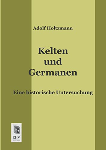 Beispielbild fr Kelten und Germanen : Eine historische Untersuchung zum Verkauf von Buchpark