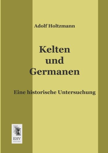 9783955640293: Kelten Und Germanen: Eine historische Untersuchung