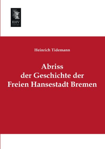 Stock image for Abriss Der Geschichte Der Freien Hansestadt Bremen (German Edition) for sale by Lucky's Textbooks