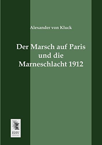 Imagen de archivo de Der Marsch auf Paris und die Marneschlacht 1912. a la venta por Jasmin Berger