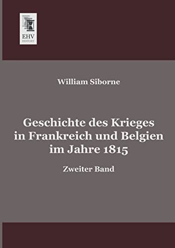 Beispielbild fr Geschichte des Krieges in Frankreich und Belgien im Jahre 1815: Zweiter Band (German Edition) zum Verkauf von Jasmin Berger