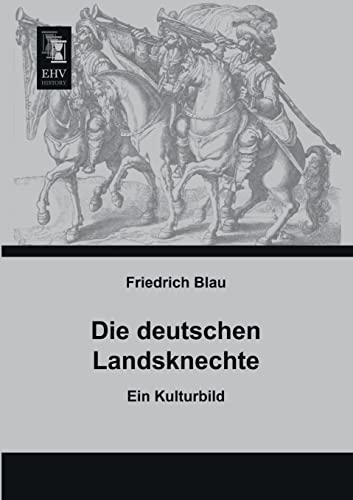 Imagen de archivo de Die deutschen Landsknechte: Ein Kulturbild (German Edition) a la venta por Jasmin Berger
