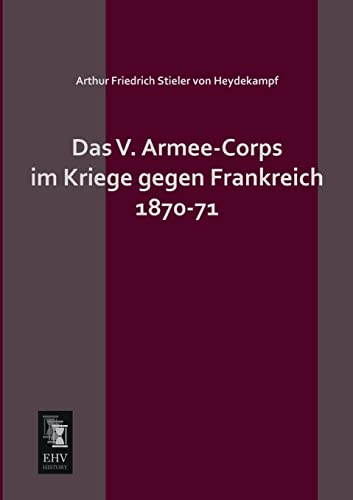 9783955641498: Das V. Armee-Corps Im Kriege Gegen Frankreich 1870-71