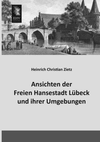 9783955642709: Ansichten der Freien Hansestadt Luebeck und ihrer Umgebungen