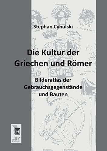 Stock image for Die Kultur der Griechen und Roemer: Bilderatlas der Gebrauchsgegenstaende und Bauten (German Edition) for sale by Jasmin Berger