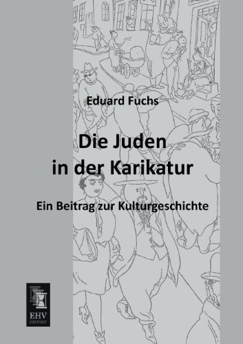 Die Juden in Der Karikatur (German Edition) (9783955644246) by Fuchs, Eduard