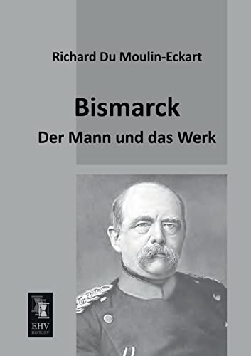 9783955644369: Bismarck: Der Mann und das Werk