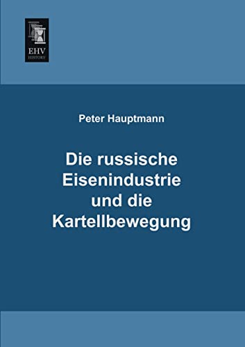 9783955644444: Die russische Eisenindustrie und die Kartellbewegung (German Edition)