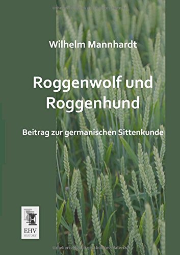 9783955646363: Roggenwolf und Roggenhund: Beitrag zur germanischen Sittenkunde