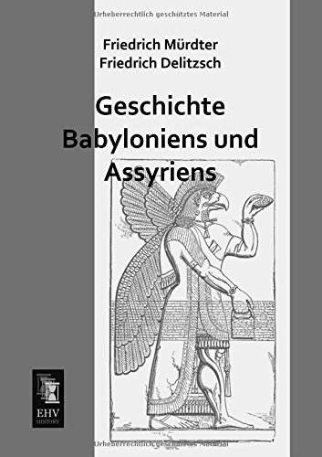 Geschichte Babyloniens und Assyriens - Friedrich Mürdter