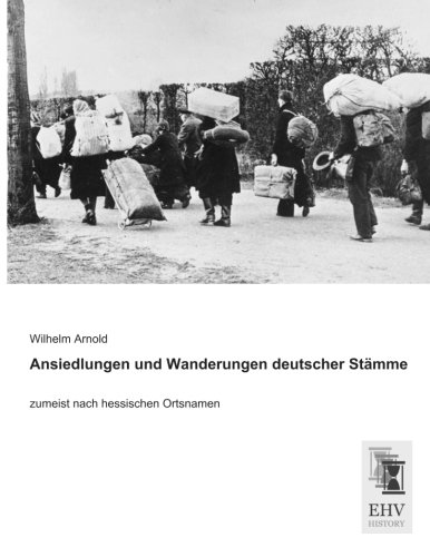 9783955647940: Ansiedlungen und Wanderungen deutscher Stmme: zumeist nach hessischen Ortsnamen