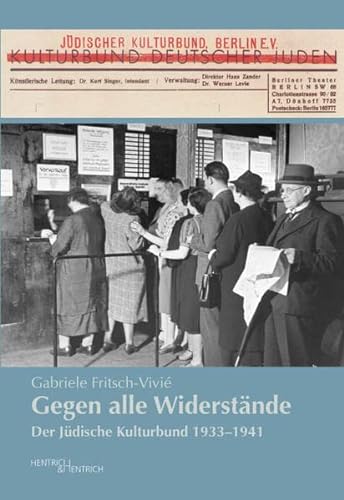 Beispielbild fr Gegen alle Widerstnde: Der Jdische Kulturbund 1933-1941 zum Verkauf von medimops