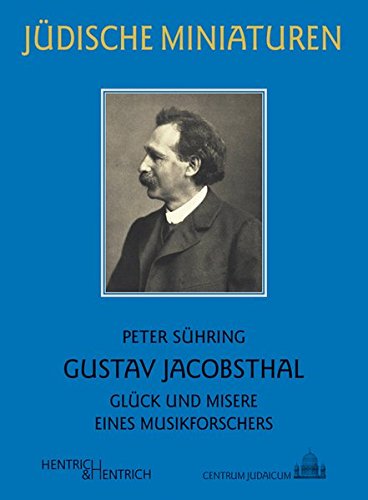 Beispielbild fr Gustav Jacobsthal : Glck und Misere eines Musikforschers zum Verkauf von Buchpark